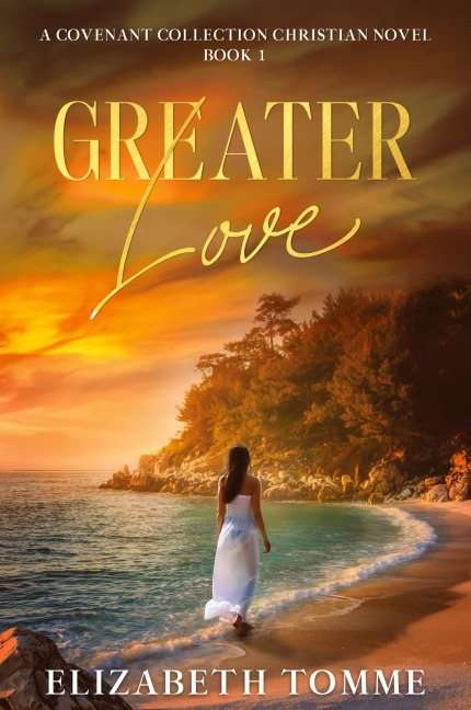 Greater Love: A Covenant Collection Christian Novel, Book 1