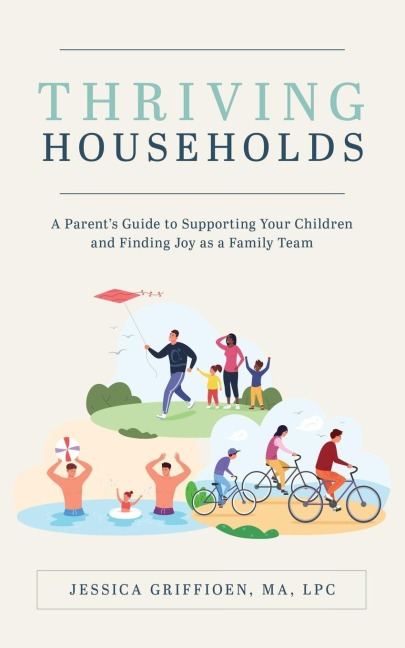 Thriving Households: A Parents Guide to Supporting Your Children and Finding Joy as a Family Team