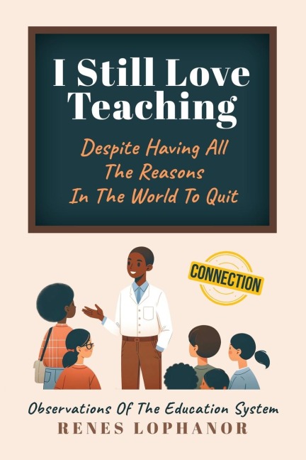 I Still Love Teaching Despite Having All the Reasons in the World to Quit: Observations of the Education System