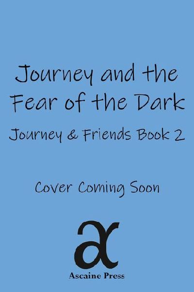 Journey and the Fear of the Dark: A Bedtime Story about Bravery Volume 2