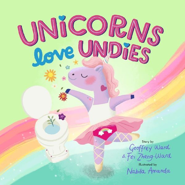 Unicorns Love Undies: A Fun Toilet Potty Training Book for Toddlers and Kids