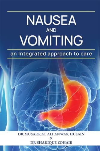 Nausea and Vomiting An Integrated Approach to Care .