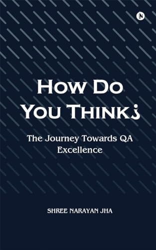 How Do You Think? The Journey Towards QA Excellence