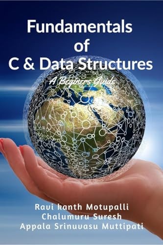 FUNDAMENTALS OF C & DATA STRUCTURES A Beginners Guide
