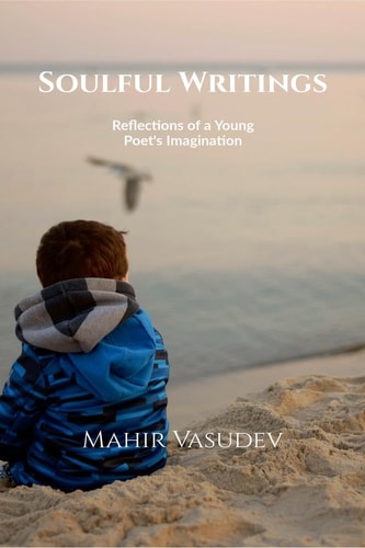 SOULFUL WRITINGS Reflections of a Young Poet's Imagination
