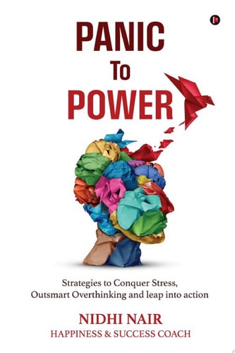 Panic To Power Strategies to Conquer Stress, Outsmart Overthinking and leap into action