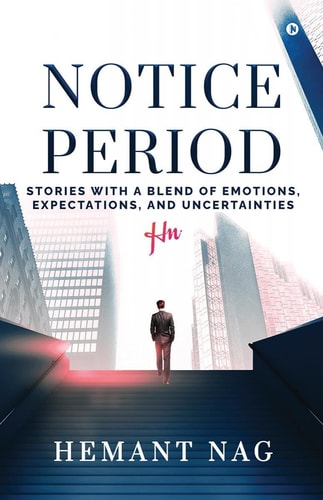 Notice Period Stories with a Blend of Emotions, Expectations, and Uncertainties