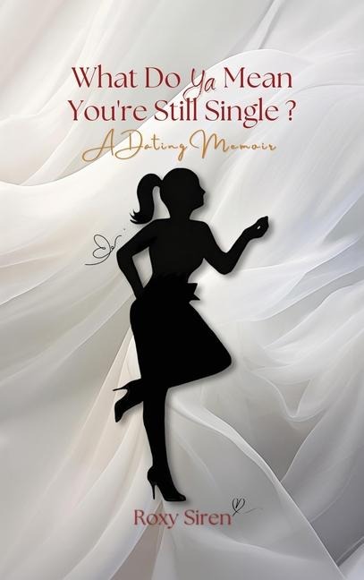What Do Ya Mean Youre Still Single...