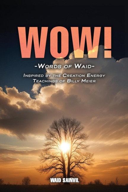 WOW: Words Of Waid: Inspired By The Creation Energy Teachings Of Billy Meier