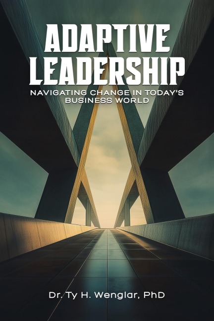 Adaptive Leadership: Navigating Change in Todays Business World