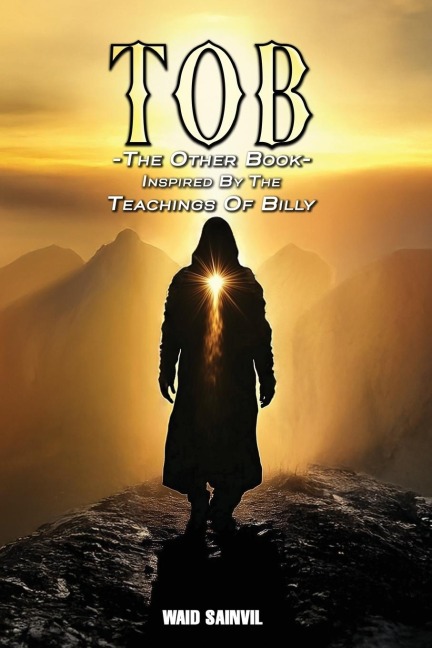 TOB: The Other Book: Inspired By The Teachings Of Billy