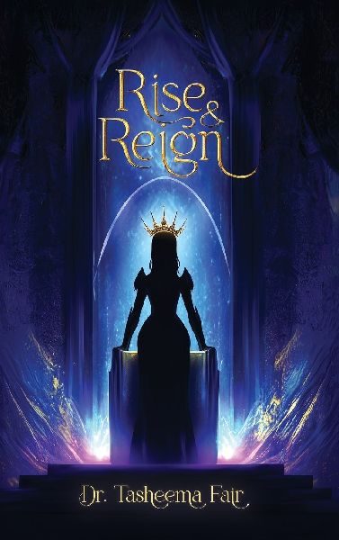 Rise and Reign: The Female Leaders Guide to Health, Life, and Success