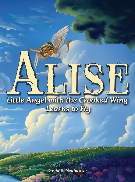 Alise: Little Angel with the Crooked Wing  Learns to Fly