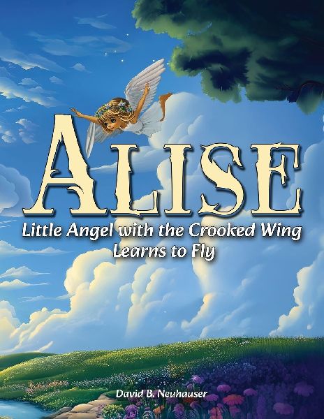 Alise: Little Angel with the Crooked Wing  Learns to Fly