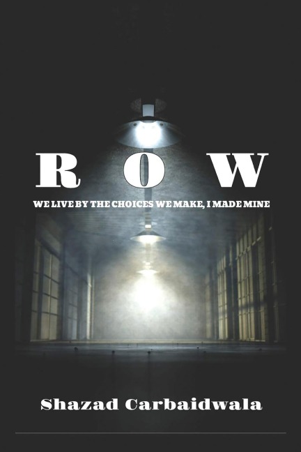 ROW: WE LIVE BY THE CHOICES WE MAKE, I MADE MINE