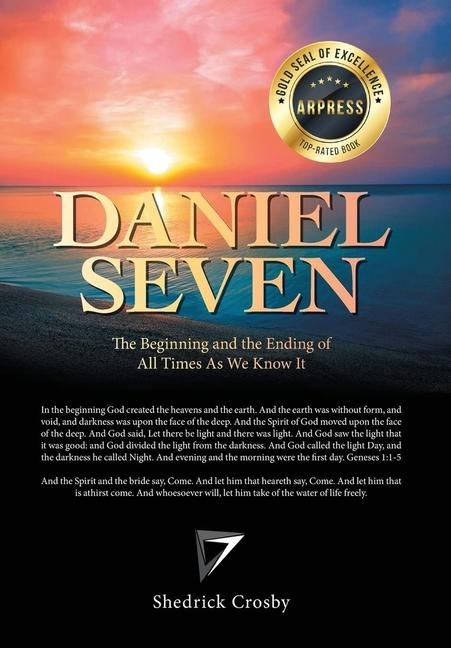 Daniel Seven: The Beginning and the Ending of All Times as We Know It