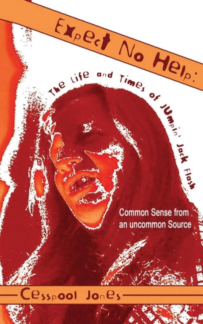 Expect No Help: The Life and Times of Jumpin Jack Flash Common Sense from an Uncommon Source