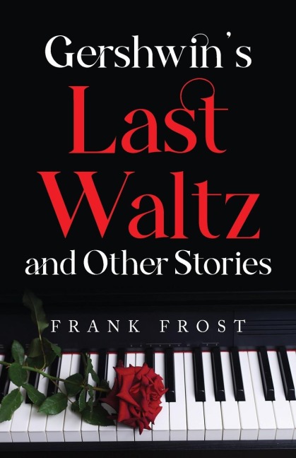 Gershwins Last Waltz and Other Stories