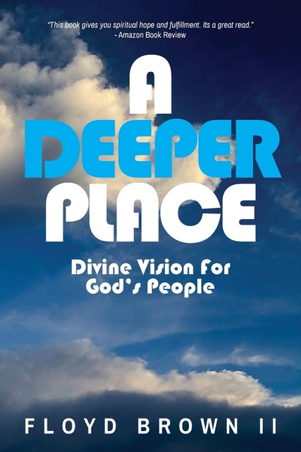 A Deeper Place: Divine Vision for Gods People
