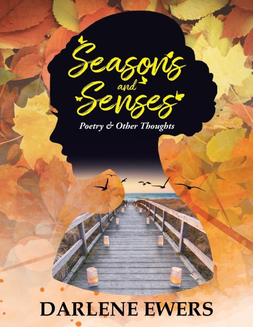 SEASONS AND SENSES: POETRY & OTHER THOUGHTS