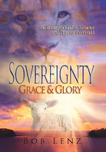 Sovereignty, Grace & Glory: The Beauty of Gods Character and Plan for the World