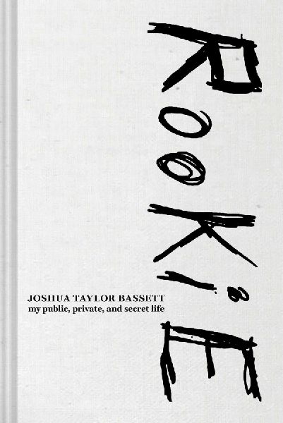 Rookie: My Public, Private, and Secret Life