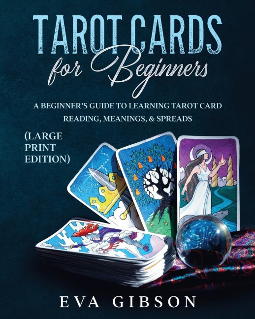 Tarot Cards for Beginners (Large Print Edition): A Beginners Guide to Learning Tarot Card Reading, Meanings, & Spreads