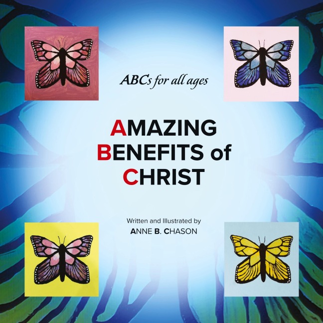 Amazing Benefits of Christ: ABCs for all ages