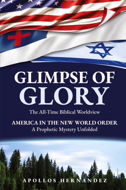 Glimpse of Glory: America in the New World Order - A Prophetic Mystery Unfolded