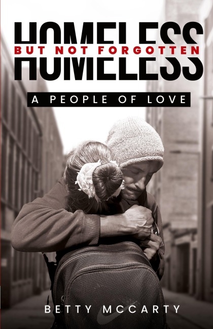 Homeless but Not Forgotten: A People of Love
