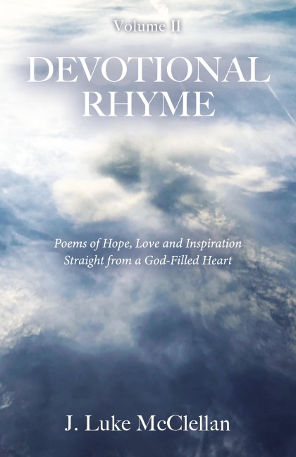 Devotional Rhyme, Volume II: Poems of Hope, Love and Inspiration Straight from a God-Filled Heart