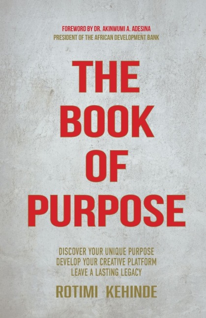 The Book of Purpose: Discover Your Unique Purpose, Develop Your Creative Platform, Leave a Lasting Legacy
