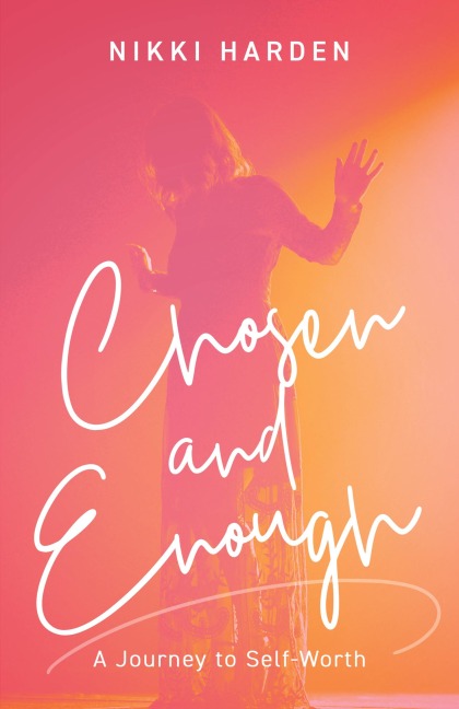 Chosen and Enough: A Journey of Self-Worth