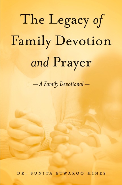 The Legacy of Family Devotion and Prayer