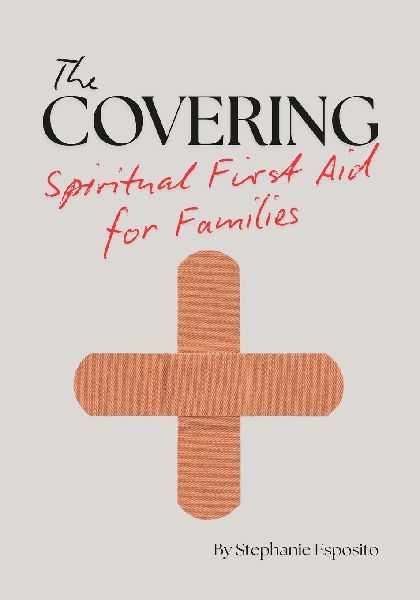 The Covering: Spiritual First Aid for Families