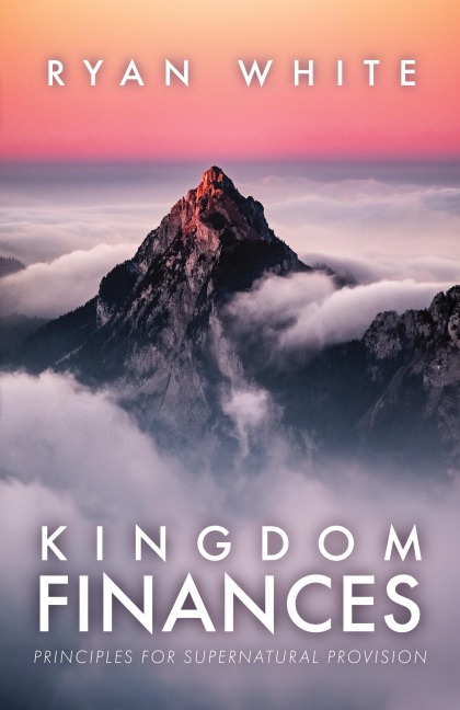 Kingdom Finances: Principles for Supernatural Provision