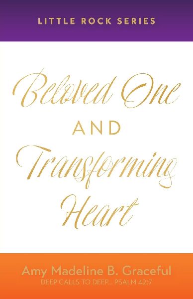 Beloved One and Transforming Heart: Little Rock Series