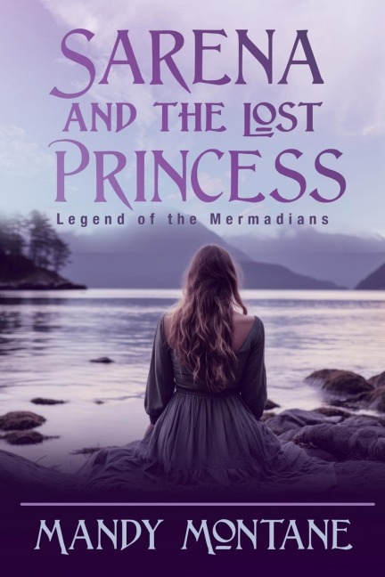 Sarena and the Lost Princess: Legend of the Mermadians: Legend of the Mermaide