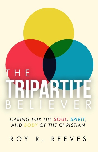 The Tripartite Believer: Caring for the Soul, Spirit and Body of the Christian