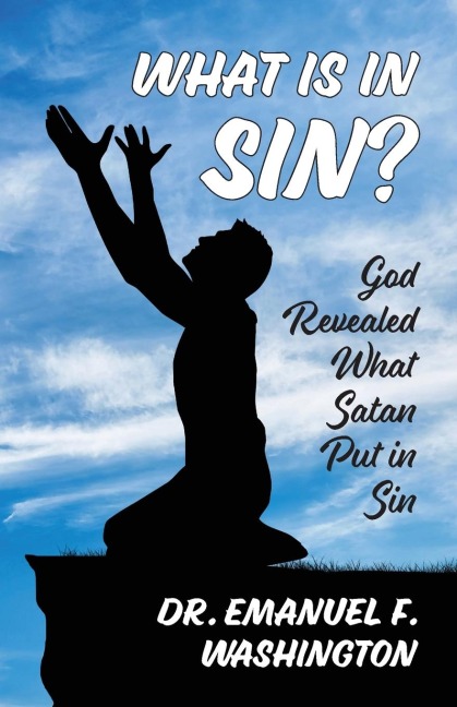 What Is In Sin?: God Revealed What Satan Put in Sin