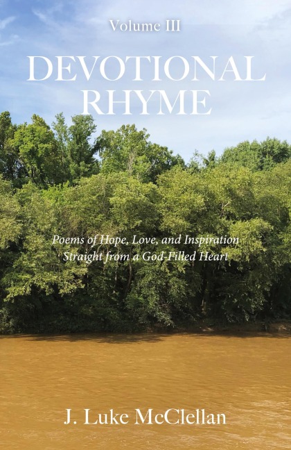 Devotional Rhyme: Poems of Hope, Love, and Inspiration Straight from a God-Filled Heart, Volume III