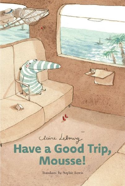 Have a Good Trip, Mousse!