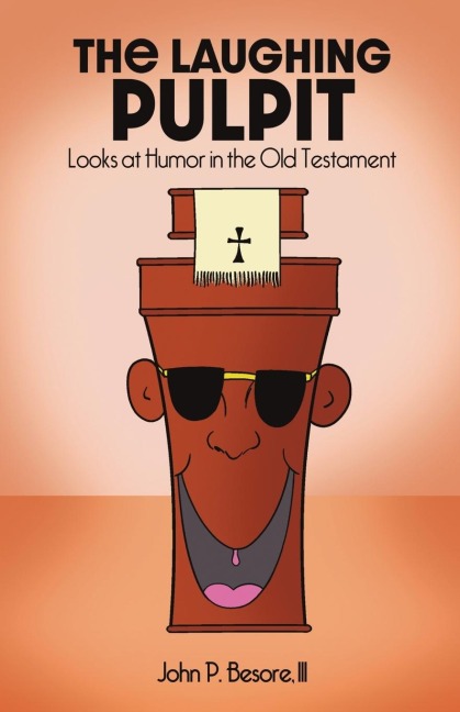 The Laughing Pulpit: Looks at Humor in the Old Testament