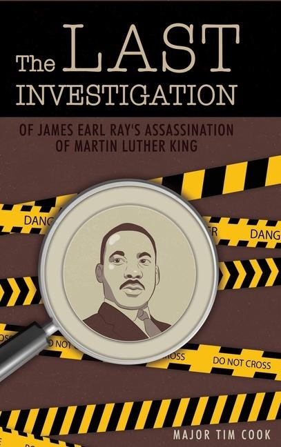 The Last Investigation: of James Earl Rays Assassination of Martin Luther King