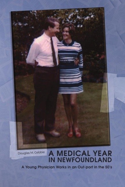 A Medical Year in Newfoundland: A Young Physician Works in an Out-port in the 50s