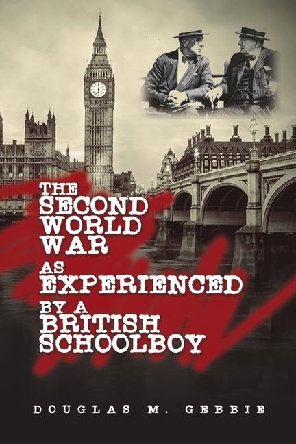 The Second World War as Experienced by a British Schoolboy