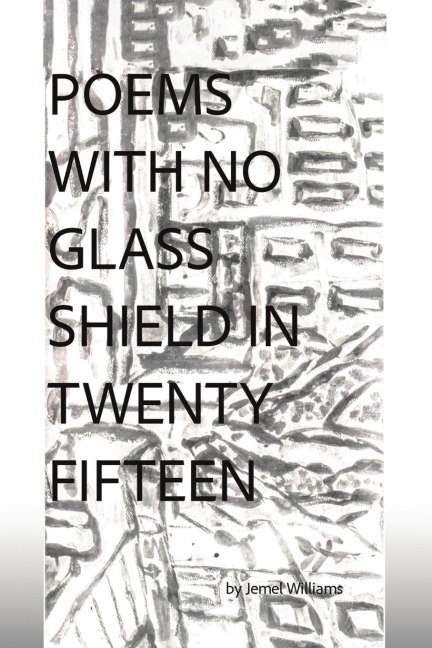 Poems with No Glass Shield in Twenty Fifteen