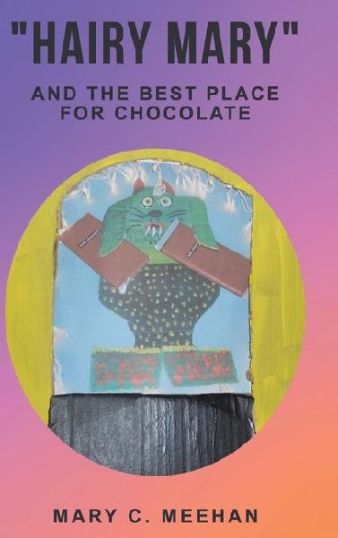 Hairy Mary and the Best Place for Chocolate