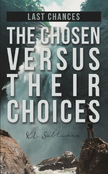 Last Chances: The Chosen Versus Their Choices