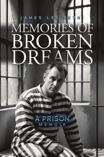 Memories of Broken Dreams: A Prison Memoir